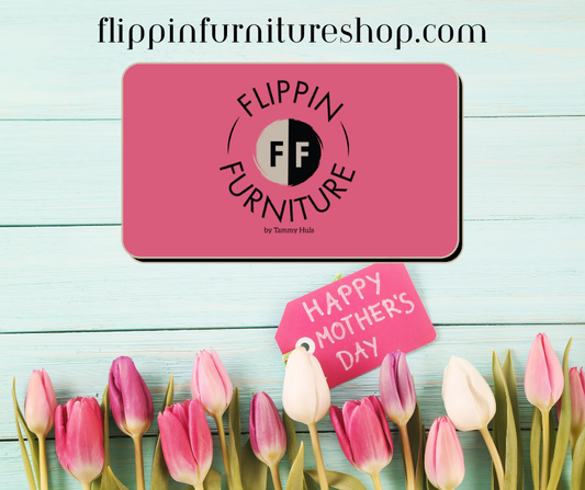 Mother's Day Flippin Furniture Shop Gift Card